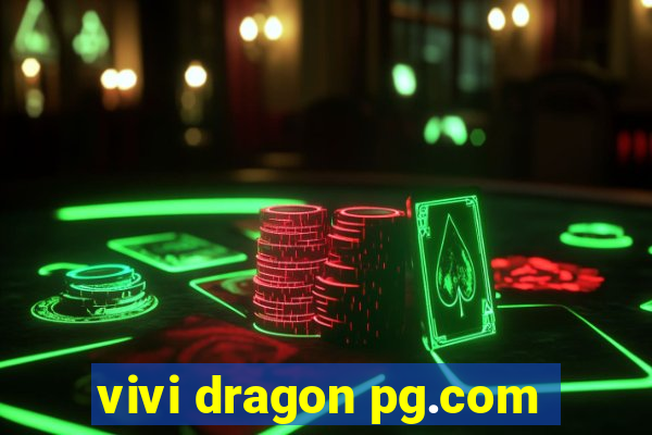 vivi dragon pg.com